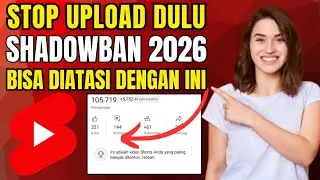 JANGAN UPLOAD DULU‼️Ini Cara Cek & Mengatasi Shadow ban Youtube 2026