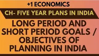 L-3|| Long Period And Short Period Goals Of Planning In India Class 11th Economics 