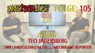 Was Isch Los? #105 - Teo J&auml;gersberg (SWR/ARD-Reporter aus Baden-Baden)