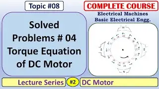 08 Solved Problems # 04 - Torque Equation of DC Motor