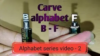 LEARN TO CARVE LETTER 'B - F' | ALPHABET CARVING SERIES TUTORIAL VIDEO-2