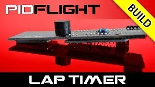 PIDflight Lap VTx Lap Timer Build with the REV02 PCB
