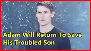 Y&R Update 10/09/19 | Adam Will Return To Save His Troubled Son