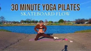 30-Minute Skateboard Yoga Pilates Flow | Build Flexibility, Mobility & Balance