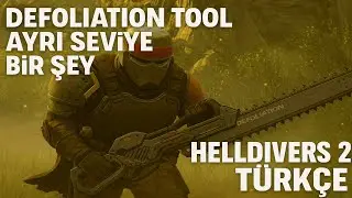 DEFOLIATION TOOL IS SOMETHING ON A DIFFERENT LEVEL / Helldivers 2 Turkish (HTGP)