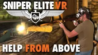 Sniper Elite VR Gameplay | Help From Above