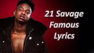 21 Savage - Famous Lyrics(Lyrics Video)