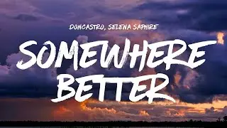 DonCastro - Somewhere Better ft. Selena Saphire