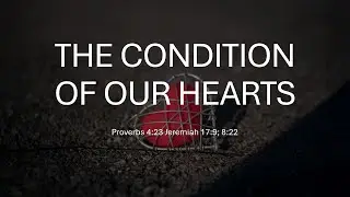 The Condition of Our Hearts | Morning Devotion | MCC Ministries