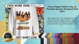 Funny Happy Father's Day To The Best German Shepherd Dad Shirt