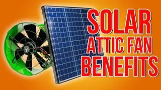 Benefits of Solar Attic Fans