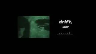 drift. - still (official audio)