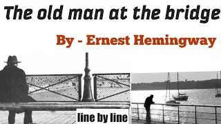 The old man at the bridge | The old man at the bridge Hindi | The old man at the bridge explanation