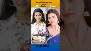 Ishq ki Dastan Nagmani real vs reel life short# video#serial 💗💛💛💛💛💛🖤💜❣️❣️💜💙❣️❣️💓💕💕💙❤️❤️🩵❤️❤️🧡🧡💔🔥🔥🧡🤟🤟
