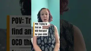 POV: Trying to find an OCD child therapist