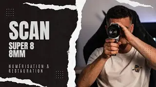 NUMERISER vos films SUPER 8 & 8MM : je vous dis tout !
