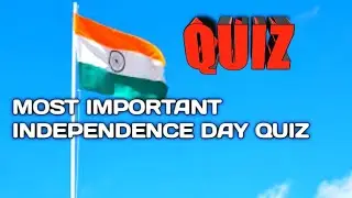 Most Important Independence day quiz | Top 25 Independence day quiz In English