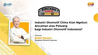 Industri Otomotif China Kian Ngebut: Ancaman atau Peluang bagi Industri Otomotif Indonesia? || B.O.S
