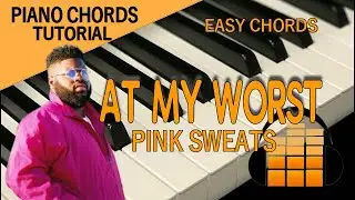 At My Worst - Pink Sweats -Piano Chords Tutorial