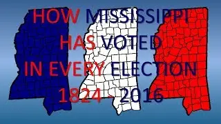How Mississippi has voted in every Presidential Election [1824 - 2016]