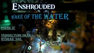 Enshrouded: Wake of the Water Folge 4 - Vergeltung Drak Hydrak 'Dal