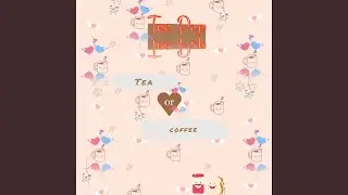 Tea or Coffee