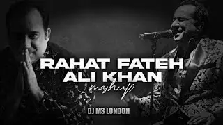 RAHAT FATEH ALI KHAN || MASHUP ||DJ MS LONDON || lofi music video ||