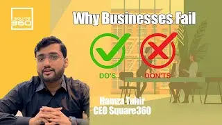 Why Businesses fail in pakistan | How to run a successful business | Square360