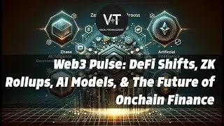 Web3 Pulse: DeFi Shifts, ZK Rollups, AI Models, & The Future of Onchain Finance