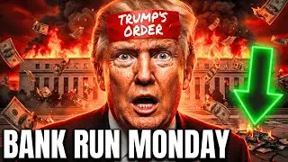TRUMP'S ORDER: New Banking Rule Effective Monday. (Wait until Tuesday?)