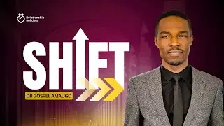 Shift/Dr Gospel Amaugo