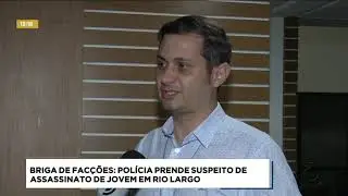 Polícia prende suspeito de assassinato de jovem em Rio Largo