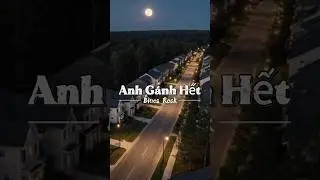 [Intro] Anh G&aacute;nh Hết #viluvibes #bluerock #nhacmoi #tamtrang #nhachaymoingay