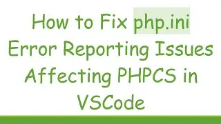 How to Fix php.ini Error Reporting Issues Affecting PHPCS in VSCode