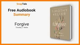 Forgive by Timothy J. Keller: 9 Minute Summary