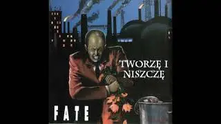 Fate &ndash; Tworzę I Niszczę (Full, Album)