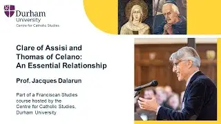 Jacques Dalarun: Clare of Assisi and Thomas of Celano