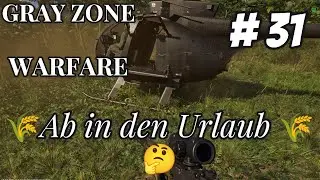 🌾Gray Zone Warfare 🌾# 31 Ab in den Urlaub 🤔