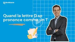 Quand la lettre D se prononce comme un T - Orthodidacte.com