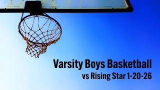 Varsity Boys Basketball vs Rising Star 1-20-26