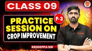 Top Most Important Practice Questions: Crop Improvement | Part 3 | Class 9 Biology | Reddeppa Sir