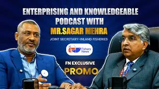 Exclusive Promo | Dr Sagar Mehra Joint Secretary Inland Fisheries | FN Exclusive | Fishery News