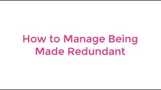 How to Manage Being Made Redundant