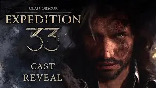 Clair Obscur Expedition 33  Cast Reveal Trailer