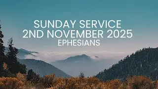 Sunday Service 2nd November 2025 -Ephesians 4 - Ify