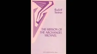 The Mission of Archangel Michael By Rudolf Steiner