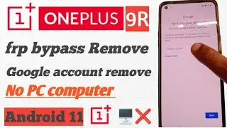 OnePlus 9R frp bypass Remove Google account reset No 🖥️PC computer unlock 💯%