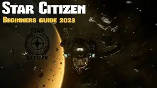 Star Citizen | BEGINNERS guide for 2023