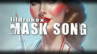 lildrakex - Mask Song - Lyric Video