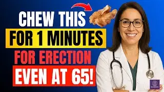 Older Men! Chew This for 60 Seconds to Improve Erection Naturally